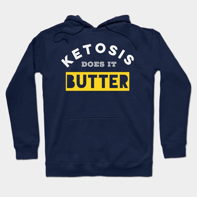 Ketosis does it Butter Hoodie by PodDesignShop